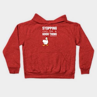 Stopping Can Be A Good Thing Giblet Kids Hoodie